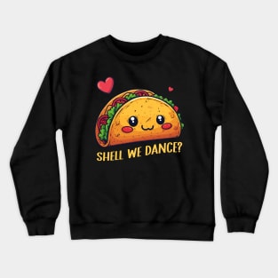 Funny Taco Shirt | Shell we Dance Crewneck Sweatshirt